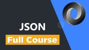 Learn JSON for Beginners and Professionals | JSON Tutorial Course