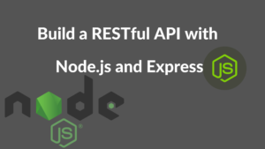 How to Create a RESTful API in NodeJS