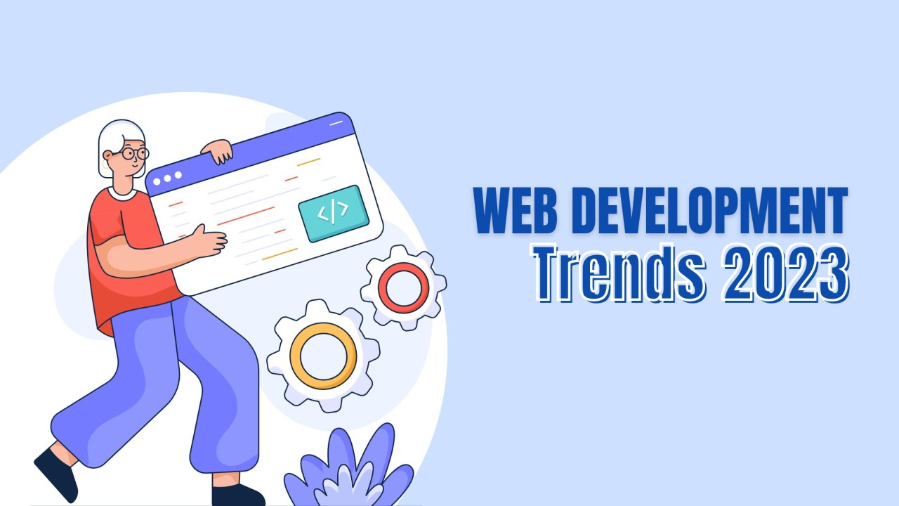 Web Development Trends to Watch in 2023